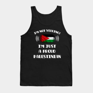 I'm Not Yelling I'm A Proud Palestinian - Gift for Palestinian With Roots From Palestine Tank Top